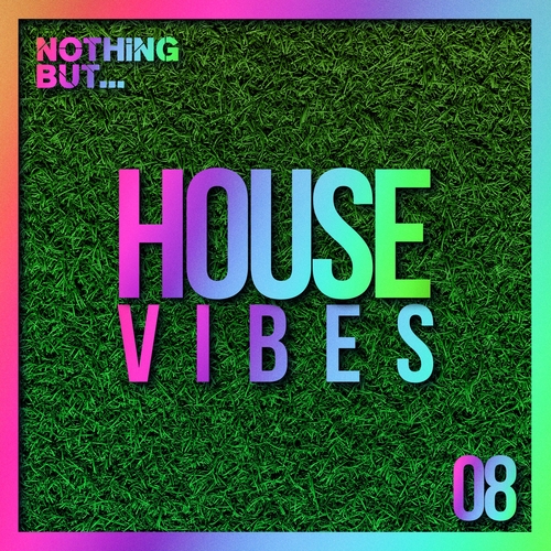 VA - Nothing But... House Vibes, Vol. 08 [NBHV08]